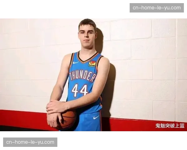 索伯赛季报销影响雷霆长线规划 球队新秀培养计划调整